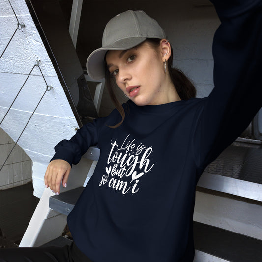 Life is Tough Sweatshirt