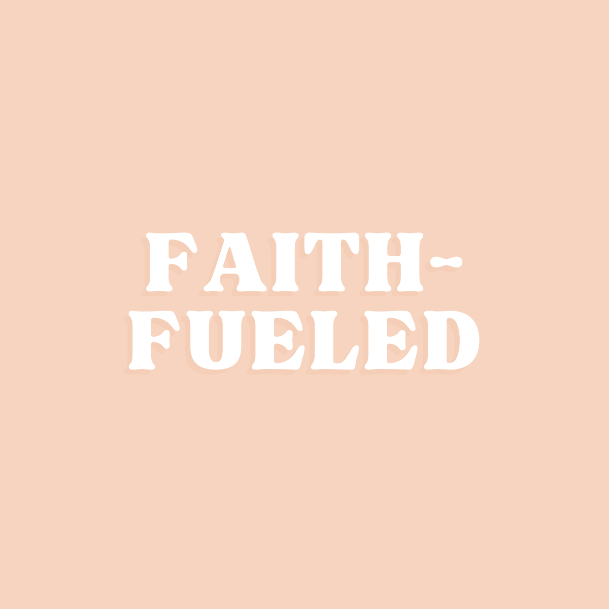Faith-Fueled