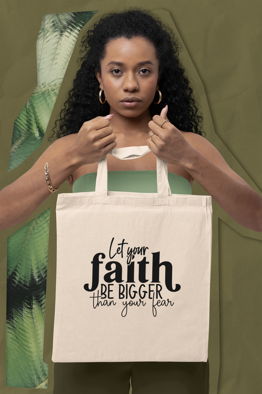 Let Your Faith be Bigger than Your Fear Eco Tote Bag