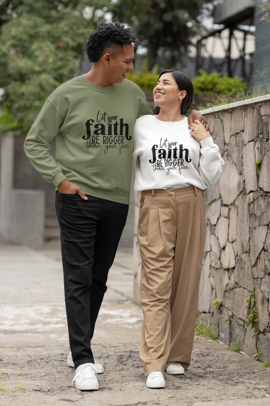 Let Your Faith be Bigger Sweatshirt
