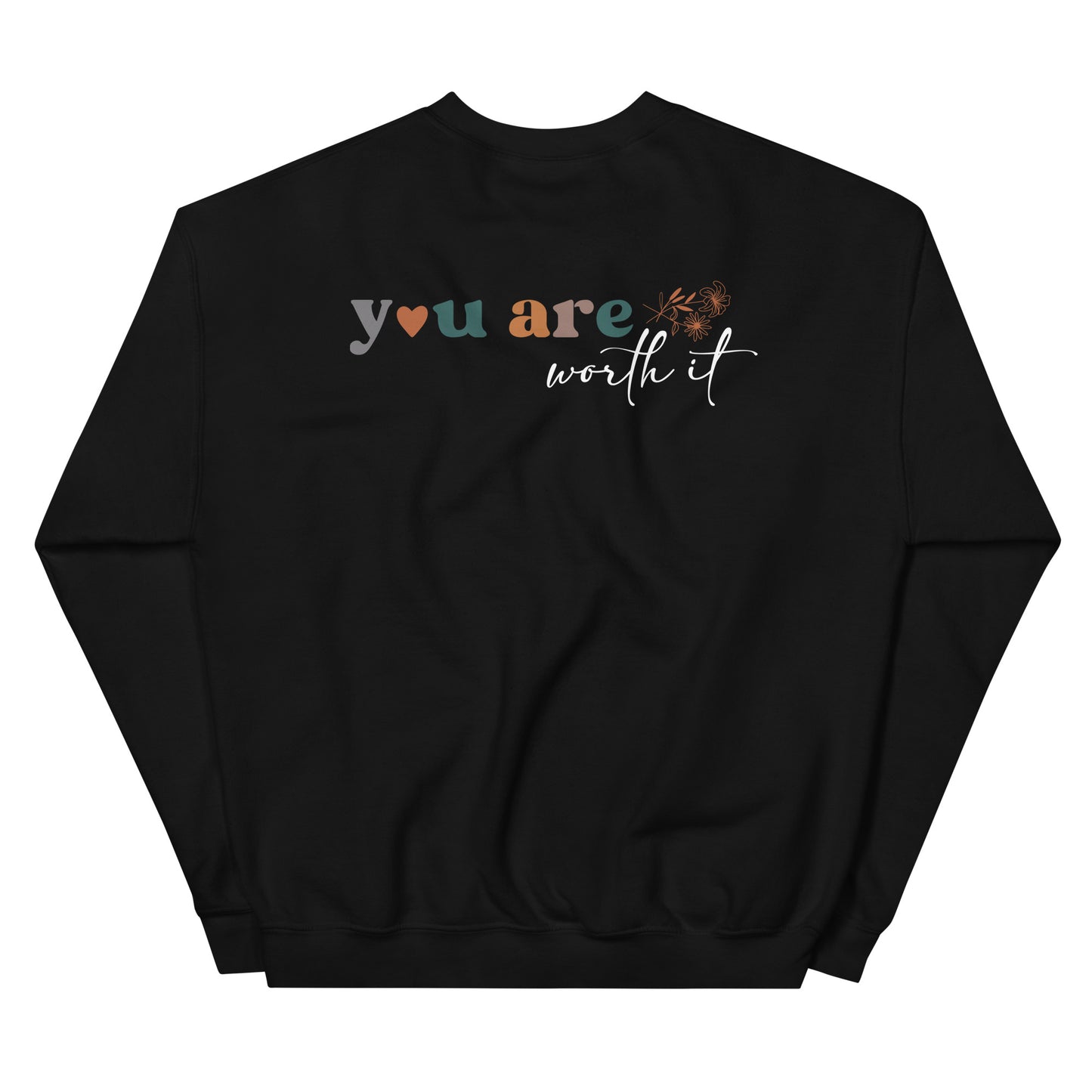 You're Worth It Sweatshirt
