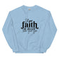 Let Your Faith be Bigger Sweatshirt