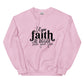 Let Your Faith be Bigger Sweatshirt