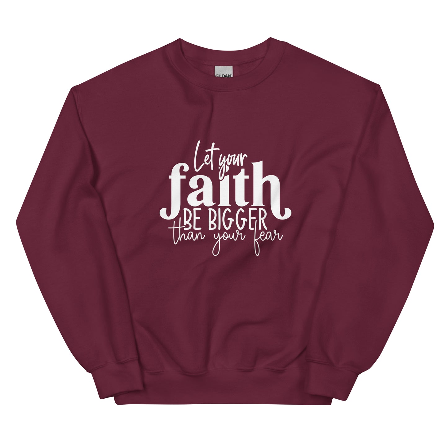 Let Your Faith be Bigger Sweatshirt