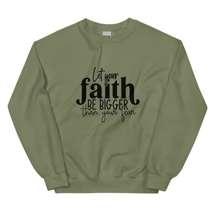 Let Your Faith be Bigger Sweatshirt