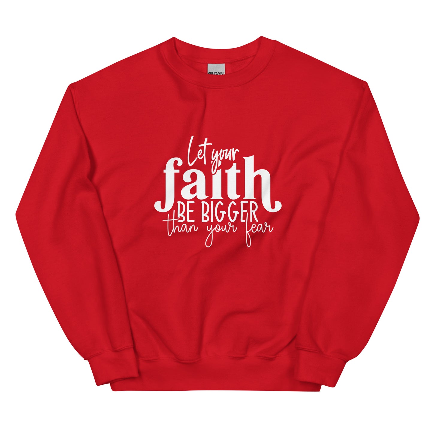 Let Your Faith be Bigger Sweatshirt