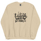 Life is Tough Sweatshirt