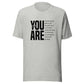 You Are T-Shirt