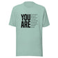 You Are T-Shirt