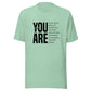You Are T-Shirt