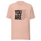 You Are T-Shirt