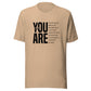 You Are T-Shirt