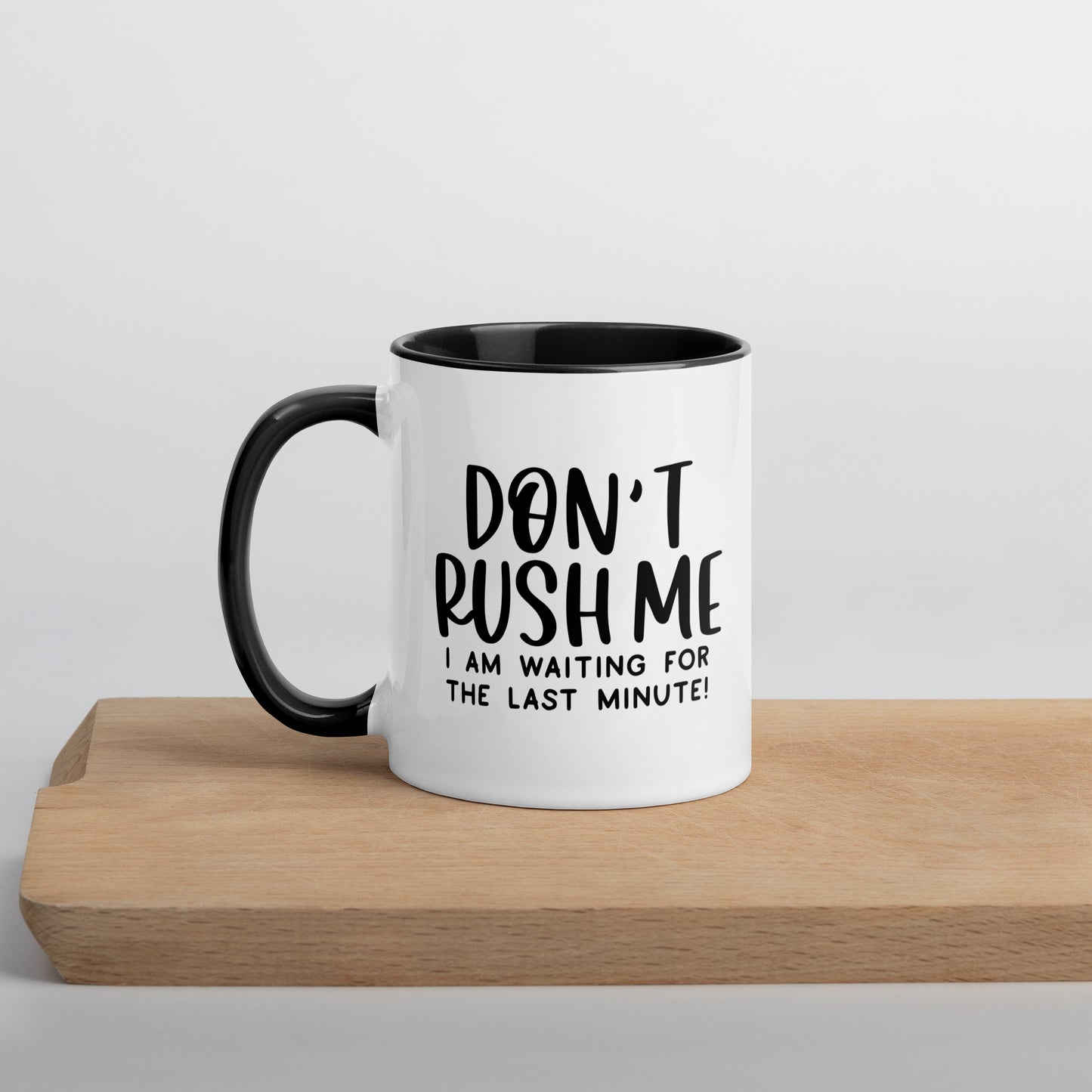 Don't Rush Me Mug