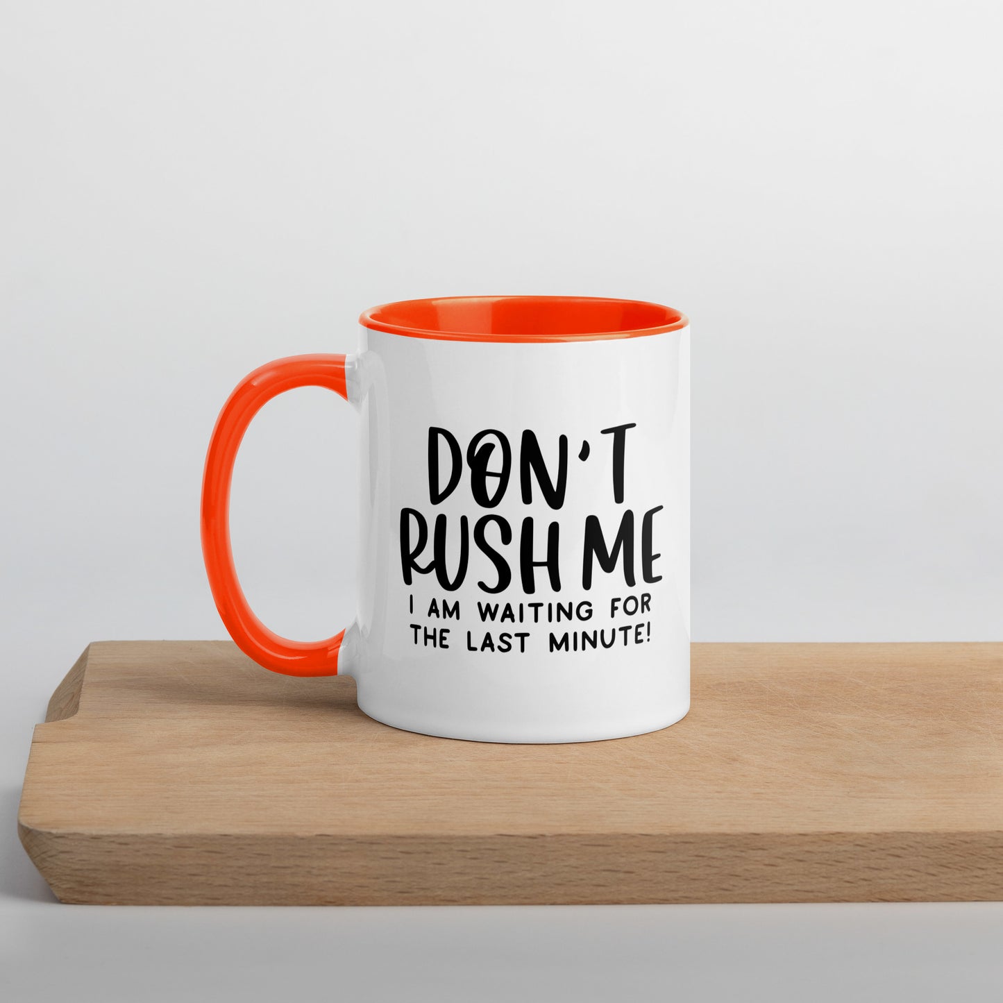 Don't Rush Me Mug