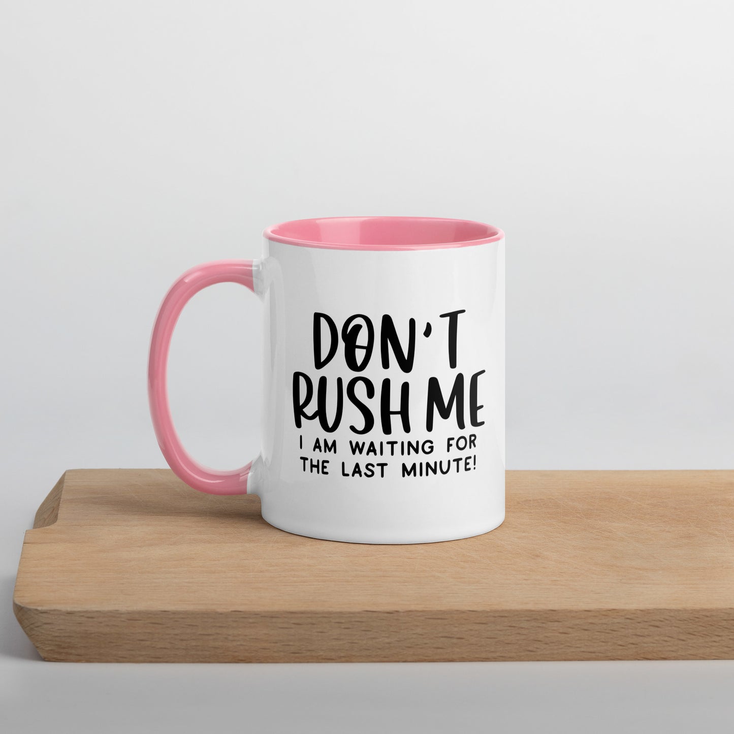 Don't Rush Me Mug